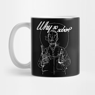 Why So Sober? Mug